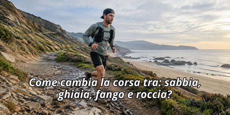 Come cambia la corsa tra: sabbia, ghiaia, fango e roccia?