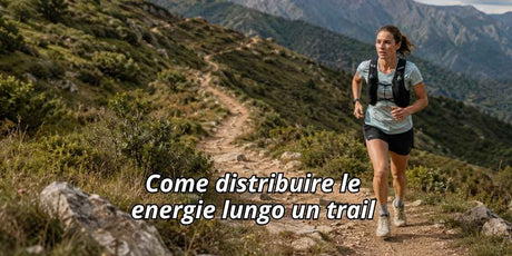 Come distribuire le energie lungo un trail