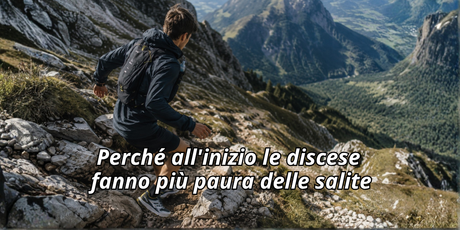 Perché all'inizio le discese fanno più paura delle salite